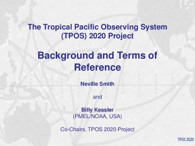 The Tropical Pacific Observing System (TPOS[removed]Project Background and Terms of Reference Neville Smith