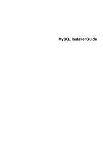MySQL Installer Guide  Abstract This document describes MySQL Installer, an application that simplifies the installation and updating process for a wide range of MySQL products, including MySQL Notifier, MySQL Workbench