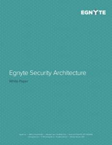 Egnyte Security Architecture White Paper Egnyte Inc. | 1890 N. Shoreline Blvd. | Mountain View, CA 94043, USA | Phone: 877-7EGNYTE[removed]www.egnyte.com | © 2014 by Egnyte Inc. All rights reserved. | Revised Jan