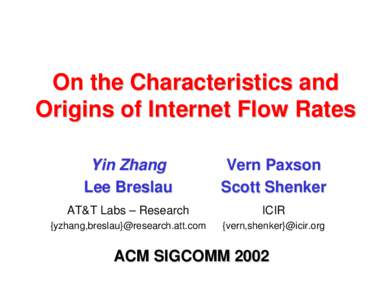 On the Characteristics and Origins of Internet Flow Rates Yin Zhang Lee Breslau  Vern Paxson