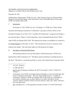 SECURITIES AND EXCHANGE COMMISSION (Release No[removed]; File No. SR-NYSEArca[removed]December 28, 2012 Self-Regulatory Organizations; NYSE Arca, Inc.; Order Granting Approval of Proposed Rule Change to List and Trade