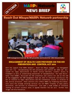 MARPs Network NEWS BRIEF Reach Out Mbuya/MARPs Network partnership ROM management team for the HIV prevention and Control Act 2014 dissemination