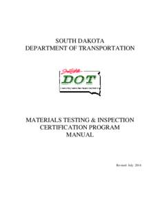 SOUTH DAKOTA DEPARTMENT OF TRANSPORTATION MATERIALS TESTING & INSPECTION CERTIFICATION PROGRAM MANUAL