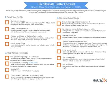 The Ultimate Twitter Checklist  How to Have Your Best Year on Twitter in 2015 Twitter is a great tool for driving traffic, capturing leads, and generating customers. To help you make sure you are taking full advantage of