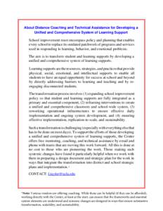 About Distance Coaching and Technical Assistance for Developing a Unified and Comprehensive System of Learning Support School improvement must encompass policy and planning that enables every school to replace its outdat