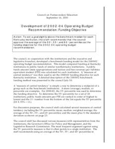Council on Postsecondary Education September 16, 2001 Development of[removed]Operating Budget Recommendation: Funding Objective Action: To set a goal slightly above the benchmark median for each