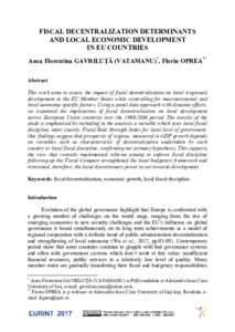 FISCAL DECENTRALIZATION DETERMINANTS AND LOCAL ECONOMIC DEVELOPMENT IN EU COUNTRIES Anca Florentina GAVRILUŢĂ (VATAMANU)*, Florin OPREA** Abstract This work aims to assess the impact of fiscal decentralization on local