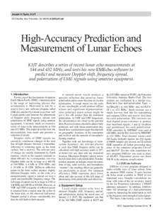 Joseph H. Taylor, K1JT 272 Hartley Ave, Princeton, NJ 08540:  High-Accuracy Prediction and Measurement of Lunar Echoes K1JT describes a series of recent lunar echo measurements at