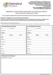 Application for Outline Planning Permission with all matters reserved. Town and Country Planning Act 1990 You can complete and submit this form electronically via the Planning Portal by visiting www.planningportal.gov.uk