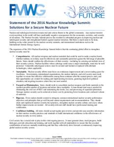 Statement	of	the	2016	Nuclear	Knowledge	Summit: Solutions	for	a	Secure	Nuclear	Future	 Nuclear and radiological terrorism remain real and serious threats to the global community. Any nuclear terrorist event anywhere in t