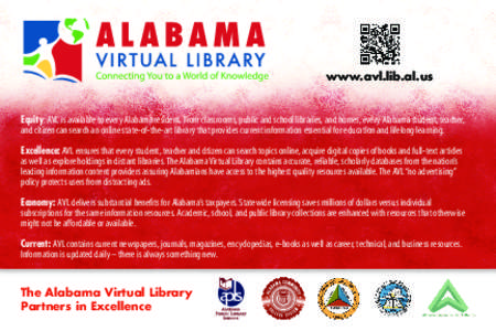 www.avl.lib.al.us  Equity: AVL is available to every Alabama resident. From classrooms, public and school libraries, and homes, every Alabama student, teacher, and citizen can search an online state-of-the-art library th