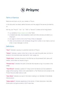 Terms of Service Welcome and thank you for your interest in Prisync. In this document we clearly define the terms and the usage of the service provided by us. We may use 