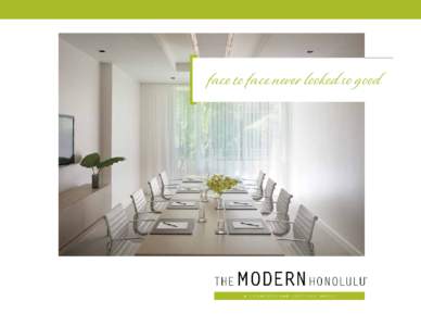 face to face never looked so good  THE MODERN HONOLULU brings style and sophistication to Hawaii meetings and incentives. Gourmet pleasures, vibrant nightlife, intimate pool settings, exhilarating spa treatments and al