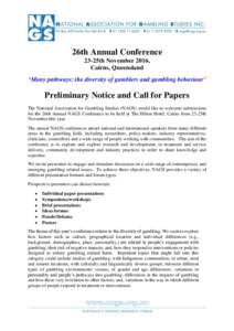 26th Annual Conference 23-25th November 2016, Cairns, Queensland ‘Many pathways: the diversity of gamblers and gambling behaviour’  Preliminary Notice and Call for Papers