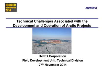 Microsoft PowerPoint - 20141127_JOGMEC_Techno_Forum_INPEX_Arctic_rev.6.pptx