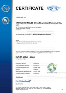 This is to certify that  VACUUMSCHMELZE China Magnetics (Shenyang) Co., Ltd. No, Hunnan East Road, Hunnan New district, Shenyang, Liaoning