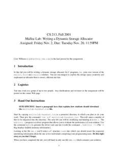 CS 213, Fall 2001 Malloc Lab: Writing a Dynamic Storage Allocator Assigned: Friday Nov. 2, Due: Tuesday Nov. 20, 11:59PM Cory Williams () is the lead person for this assignment.