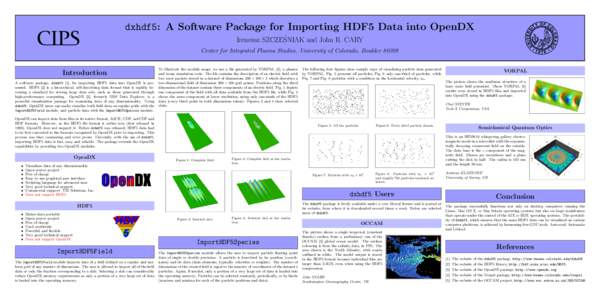 dxhdf5: A Software Package for Importing HDF5 Data into OpenDX ´ Ireneusz SZCZESNIAK and John R. CARY Center for Integrated Plasma Studies, University of Colorado, Boulder 80309