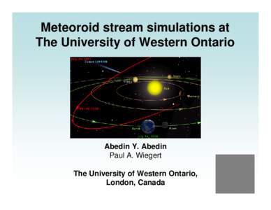 Meteoroid stream simulations at The University of Western Ontario Abedin Y. Abedin Paul A. Wiegert The University of Western Ontario,