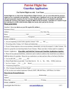 Patriot Flight Inc Guardian Application For Patriot Flight use only Last Name __________________________ Patriot Flight Inc is a hub of the National Honor Flight Network. We are successful with the generous support of ou