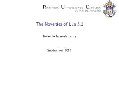 The Novelties of Lua 5.2 Roberto Ierusalimschy September 2011  Long list of changes