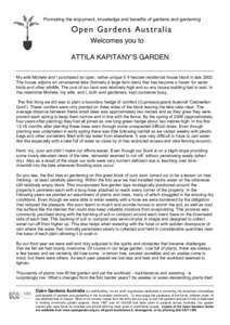 Promoting the enjoyment, knowledge and benefits of gardens and gardening  Open Gardens Australia Welcomes you to ATTILA KAPITANY!S GARDEN My wife Michele and I purchased an open, rather unique 0.4 hectare residential hou