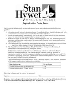Reproduction Order Form Stan Hywet Hall & Gardens will provide duplication of images in its collections within the following guidelines: 1. All duplication will be done by the Akron-Summit County Public Library Special C