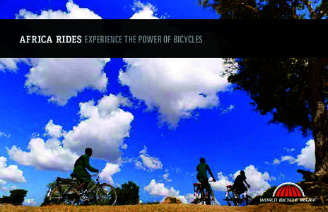 AFRICA RIDES EXPERIENCE THE POWER OF BICYCLES  In 2004, a Tsunami killed 230,000 people in the Indian Ocean basin and displaced over a million people. World Bicycle Relief was founded