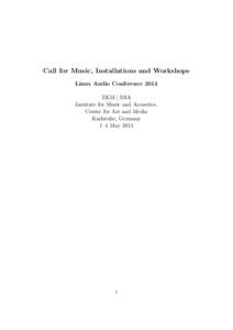 Call for Music, Installations and Workshops Linux Audio Conference 2014 ZKM | IMA Institute for Music and Acoustics, Center for Art and Media Karlsruhe, Germany