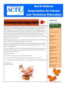 North Dakota Association for Career and Technical Education Greetings and happy fall! The NDACTE board has been busy with their annual program of work along with preparing to host the 2014 ACTE Region V Conference in Bis