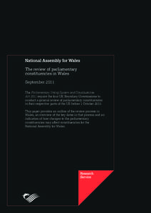 The review of parliamentary constituencies in Wales September 2011 The Parliamentary Voting System and Constituencies Act 2011 require the four UK Boundary Commissions to conduct a general review of parliamentary constit