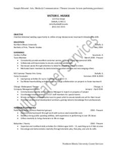 Sample Résumé: Arts, Media & Communication / Theater (resume for non-performing positions)  VICTOR E. HUSKIE 123 First Street DeKalb, IL 60115 