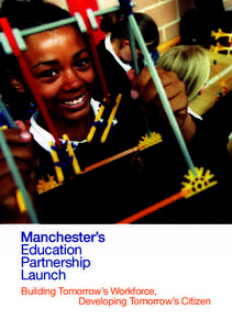 Manchester’s Education Partnership Launch Building Tomorrow’s Workforce, 				 Developing Tomorrow’s Citizen