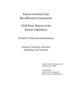 Kansas Criminal Code Recodification Commission 2010 Final Report to the Kansas Legislature Volume II-Policy Recommendations