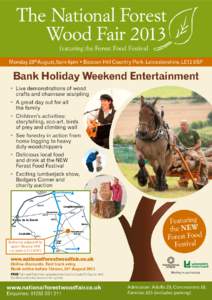 The National Forest Wood Fair 2013 featuring the Forest Food Festival Monday 26th August, 9am-6pm • Beacon Hill Country Park, Leicestershire, LE12 8SP