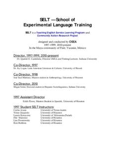 SELT — School of Experimental Language Training SELT is a Teaching English Service Learning Program and Community Action Research Project designed and conducted by OSEA[removed], 2010-present