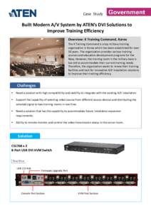 Case Study  Built Modern A/V System by ATEN’s DVI Solutions to Improve Training Efficiency Overview: K Training Command, Korea The K Training Command is a top military training