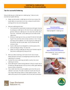 SHEETMETAL FABRICATION TECHNICAL TIPS FOR SOLDERING Tips for successful Soldering Manual soldering uses a soldering iron or soldering “gun”, these are some essential tips to good soldering: 