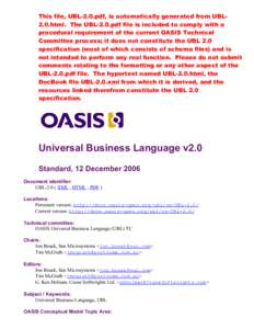 This file, UBL-2.0.pdf, is automatically generated from UBL2.0.html. The UBL-2.0.pdf file is included to comply with a procedural requirement of the current OASIS Technical Committee process; it does not constitute the U