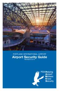 PORTLAND INTERNATIONAL AIRPORT  Airport Security Guide REVISED 2015  Table of Contents