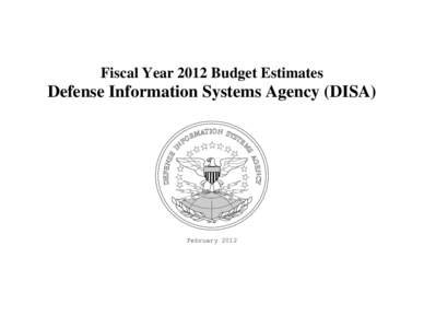 Fiscal Year 2012 Budget Estimates  Defense Information Systems Agency (DISA) February 2012