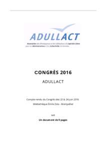 CONGRÈS 2016 ADULLACT Compte-rendu du Congrès des 23 & 24 juin 2016 Médiathèque Émile Zola - Montpellier