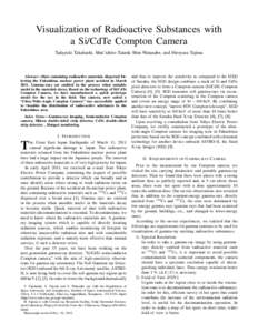 Visualization of Radioactive Substances with a Si/CdTe Compton Camera Tadayuki Takahashi, Shin’ichiro Takeda Shin Watanabe, and Hiroyasu Tajima Abstract—Dust containing radioactive materials dispersed following the F