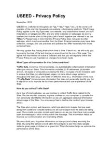 USEED - Privacy Policy November, 2012 USEED Inc. (referred to throughout as “us,” “we,” “our,” etc.), is the owner and operator of the site http://gouseed.com website, a fundraising platform. This Privacy Pol