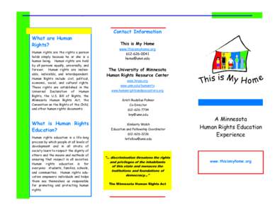 What are Human Rights? Human rights are the rights a person holds simply because he or she is a human being. Human rights are held by all persons equally, universally, and