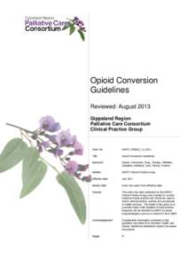 Opioid Conversion Guidelines Reviewed: August 2013 Gippsland Region Palliative Care Consortium Clinical Practice Group
