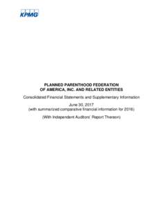 PLANNED PARENTHOOD FEDERATION OF AMERICA, INC. AND RELATED ENTITIES Consolidated Financial Statements and Supplementary Information June 30, 2017 (with summarized comparative financial information forWith Indepen