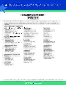 Specialty Care Center Princeton Please arrive 15 minutes before your appointment to allow for registration. Bring along medical records or X-ray films that may be helpful. Insurance information such as claim forms, insur