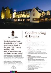 Conferencing & Events The Ballygally Castle dates back to 1625 and is unique in that it is the only 17th Century