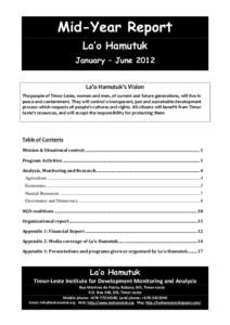 Mid-Year Report La’o Hamutuk January – June 2012 La’o Hamutuk’s Vision The people of Timor-Leste, women and men, of current and future generations, will live in